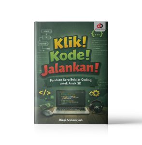 Klik! Kode! Jalankan! Panduan Seru Belajar Coding untuk Anak SD