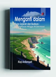 Menganti dalam Rona Sejarah dan Budaya; Dari Petilasan hingga Modernisasi