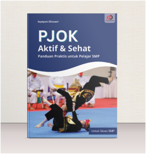 PJOK Aktif & Sehat; Panduan Praktis untuk Pelajar SMP