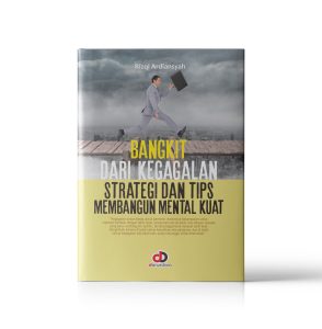 Bangkit dari Kegagalan; Stategi dan Tips Membangun Mental Kuat