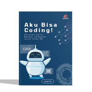 Aku Bisa Coding! Panduan Asyik Belajar Komputer untuk Anak SD