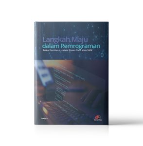 Langkah Maju dalam Pemrograman; Buku Panduan untuk Siswa SMA dan SMK