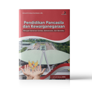 Pancasila dan Kewarganegaraan untuk SMA; Menjadi Generasi Cerdas, Demokratis, dan Beretika