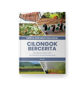 Cerita Seri Muatan Lokal; Cilongok Bercerita; Jejak Sejarah, Budaya, Alam, dan Kehidupan Masyarakat Banyumas