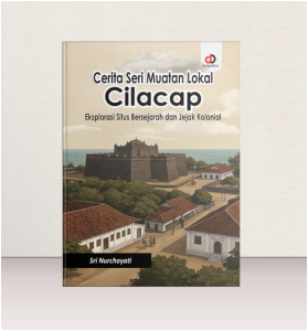 Cerita Seri Muatan Lokal Cilacap; Eksplorasi Situs  Bersejarah dan Jejak Kolonial