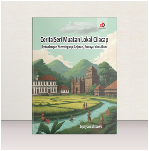 Cerita Seri Muatan Lokal Cilacap; Petualangan Menyingkap Sejarah, Budaya, dan Alam