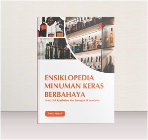 Ensiklopedia Minuman Keras Berbahaya; Jenis, Efek Kesehatan, dan Larangan di Indonesia