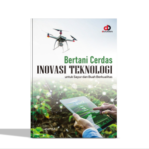 Bertani Cerdas; Inovasi Teknologi untuk Sayur dan Buah Berkualitas