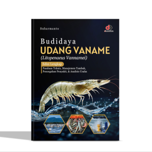 Budidaya Udang Vaname (Litopenaeus Vannamei) – Edisi Lengkap; Panduan Teknis, Manajemen Tambak, Pencegahan Penyakit, & Analisis Usaha