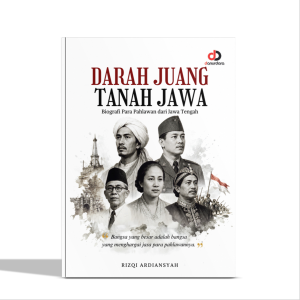 Darah Juang Tanah Jawa; Biografi Para Pahlawan dari Jawa Tengah