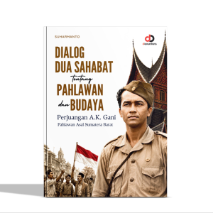 Dialog Dua Sahabat tentang Pahlawan dan Budaya; Perjuangan A.K. Gani Pahlawan Asal Sumatera Barat